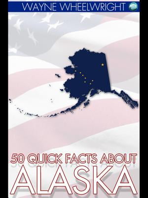 50 Quick Facts about Alaska